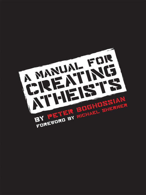 Title details for A Manual for Creating Atheists by Peter Boghossian - Wait list